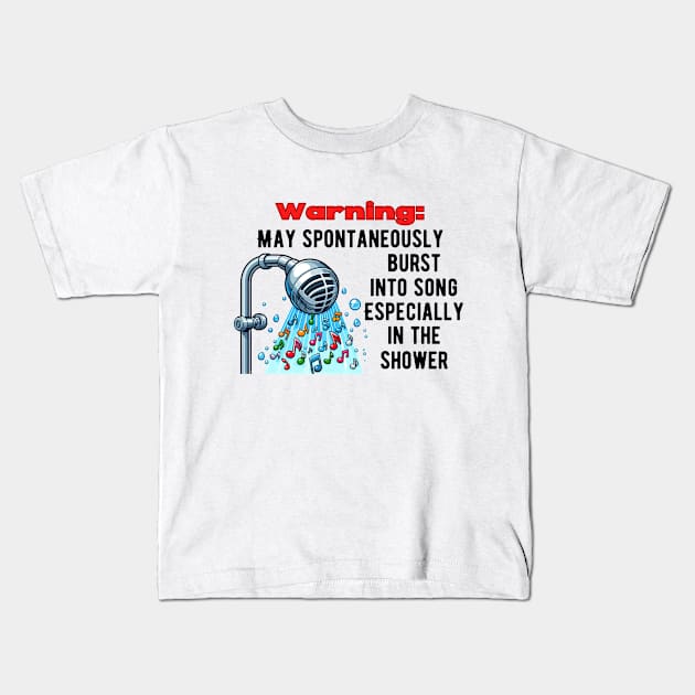 Warning: May spontaneously burst into song. Especially in the shower Kids T-Shirt by Angela Whispers